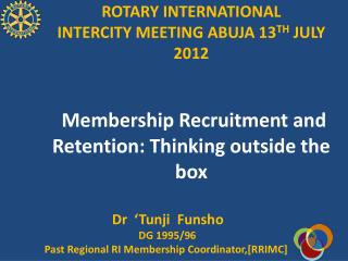 Dr ‘Tunji Funsho DG 1995/96 Past Regional RI Membership Coordinator,[RRIMC]