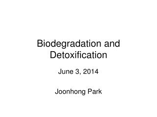 Biodegradation and Detoxification