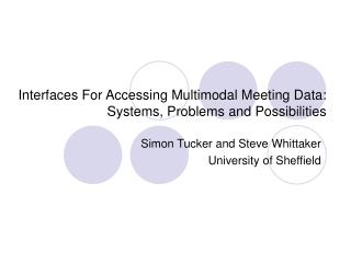 Interfaces For Accessing Multimodal Meeting Data: Systems, Problems and Possibilities