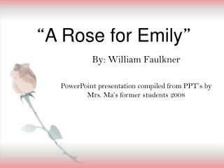 “ A Rose for Emily ”