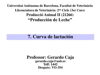 Professor: Gerardo Caja gerardoja@uab.es Telf: 1442 Despatx: VO-354