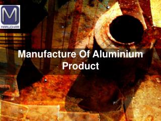 Manufacturers of Aluminium Products in India