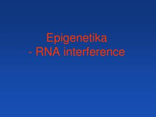 Epigenetika - RNA interference