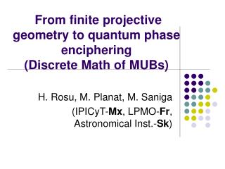 From finite projective geometry to quantum phase enciphering (Discrete Math of MUBs)