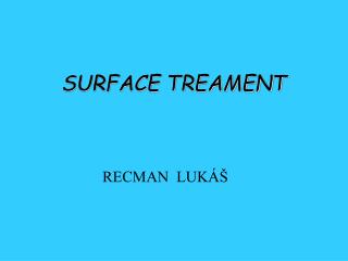 SURFACE TREAMENT