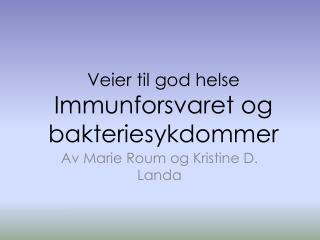 Veier til god helse Immunforsvaret og bakteriesykdommer