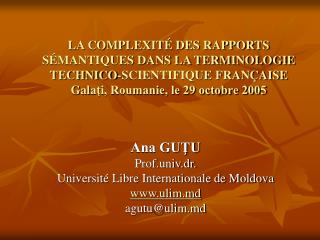 Ana GUŢU Prof.univ.dr. Université Libre Internationale de Moldova ulim.md agutu@ulim.md