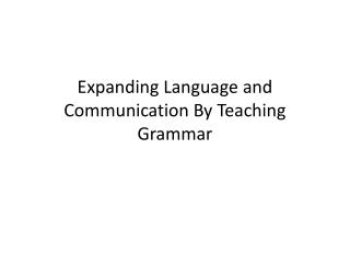 Expanding Language and Communication By Teaching Grammar