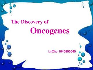 The Discovery of Oncogenes