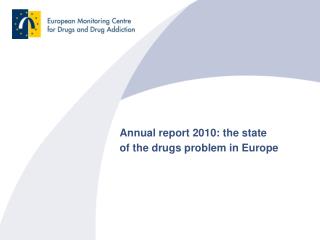 Annual report 2010: the state of the drugs problem in Europe