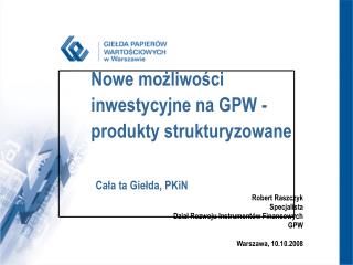 Nowe możliwości inwestycyjne na GPW - produkty strukturyzowane Cała ta Giełda, PKiN