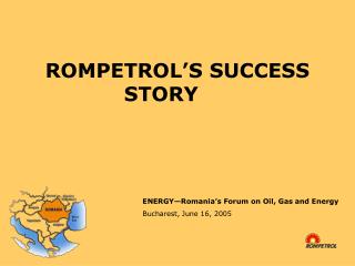 ROMPETROL’S SUCCESS STORY