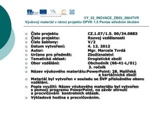 Číslo projektu		CZ.1.07/1.5. 00/34.0883 Číslo projektu:		Rozvoj vzdělanosti Číslo šablony:		V/2