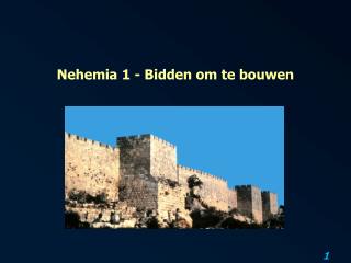 Nehemia 1 - Bidden om te bouwen