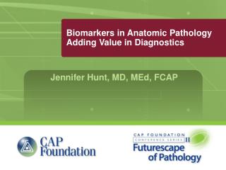 Biomarkers in Anatomic Pathology Adding Value in Diagnostics