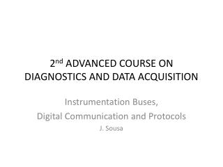 2 nd ADVANCED COURSE ON DIAGNOSTICS AND DATA ACQUISITION