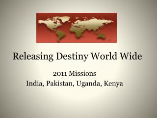 Releasing Destiny World Wide