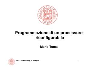 Programmazione di un processore riconfigurabile Mario Toma