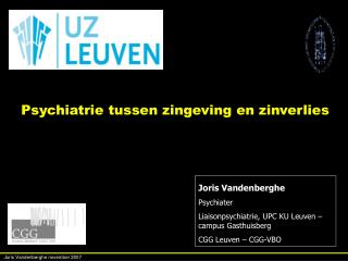 Joris Vandenberghe Psychiater Liaisonpsychiatrie, UPC KU Leuven – campus Gasthuisberg