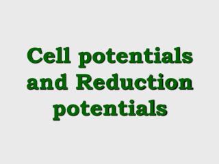 Cell potentials and Reduction potentials