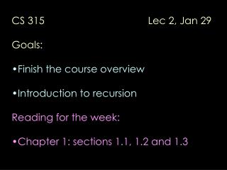 CS 315 Lec 2, Jan 29 Goals: Finish the course overview