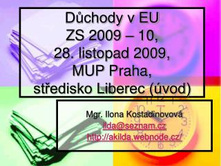 Důchody v EU ZS 2009 – 10, 28. listopad 2009, MUP Praha, středisko Liberec (úvod)