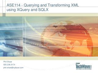 ASE114 - Querying and Transforming XML using XQuery and SQLX