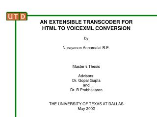 AN EXTENSIBLE TRANSCODER FOR HTML TO VOICEXML CONVERSION by Narayanan Annamalai B.E.
