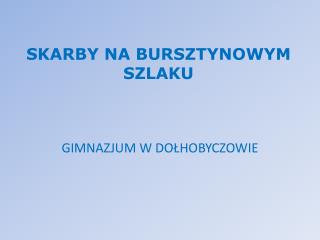 SKARBY NA BURSZTYNOWYM SZLAKU