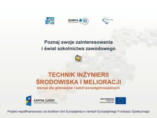 TECHNIK INŻYNIERII ŚRODOWISKA I MELIORACJI wersja dla gimnazjów i szkół ponadgimnazjalnych