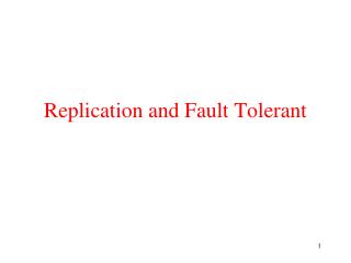 Replication and Fault Tolerant