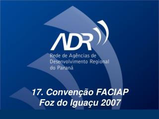 17. Convenção FACIAP Foz do Iguaçu 2007