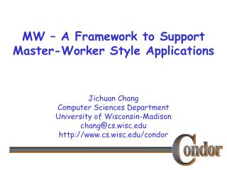 MW – A Framework to Support Master-Worker Style Applications