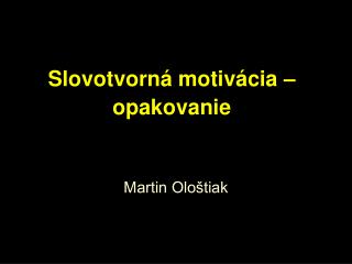 Slovotvorná motivácia – opakovanie