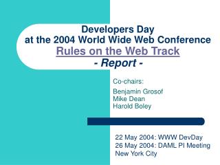 Developers Day at the 2004 World Wide Web Conference Rules on the Web Track - Report -