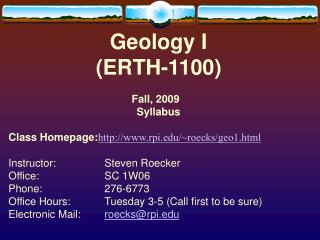 Geology I (ERTH-1100) Fall, 2009   Syllabus Class Homepage: rpi/~roecks/geo1.html