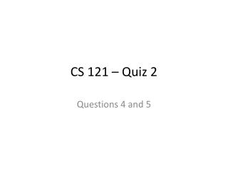 CS 121 – Quiz 2