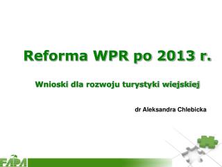 Reforma WPR po 2013 r. Wnioski dla rozwoju turystyki wiejskiej