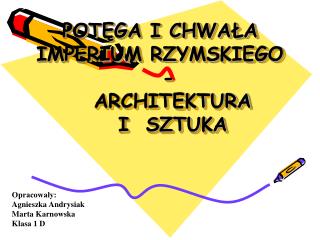 POTĘGA I CHWAŁA IMPERIUM RZYMSKIEGO - ARCHITEKTURA I SZTUKA