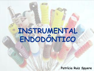 INSTRUMENTAL ENDODÔNTICO