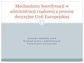 Mechanizmy koordynacji w administracji rządowej a procesy decyzyjne Unii Europejskiej