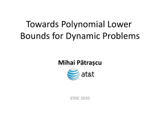 Towards Polynomial Lower  Bounds for Dynamic Problems