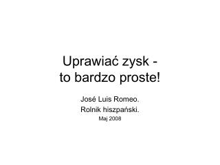 Uprawiać zysk - to bardzo proste!