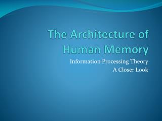 The Architecture of Human Memory