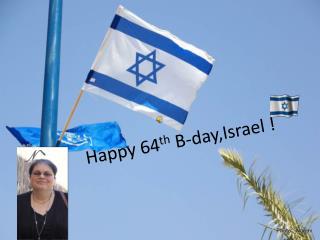 Happy 64 th B- day,Israel !