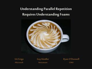 Understanding Parallel Repetition Requires Understanding Foams