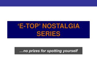 ‘E-TOP’ NOSTALGIA SERIES