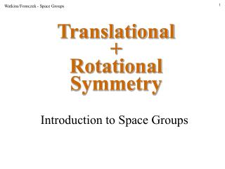 Translational + Rotational Symmetry
