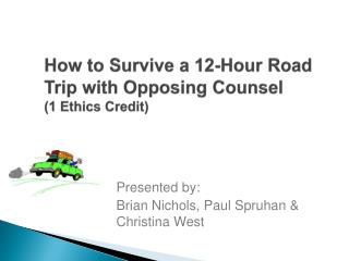 How to Survive a 12-Hour Road Trip with Opposing Counsel (1 Ethics Credit)