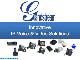 Innovative IP Voice &amp; Video Solutions